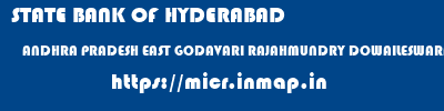 STATE BANK OF HYDERABAD  ANDHRA PRADESH EAST GODAVARI RAJAHMUNDRY DOWAILESWARAM - RAJAHMUNDRY  micr code